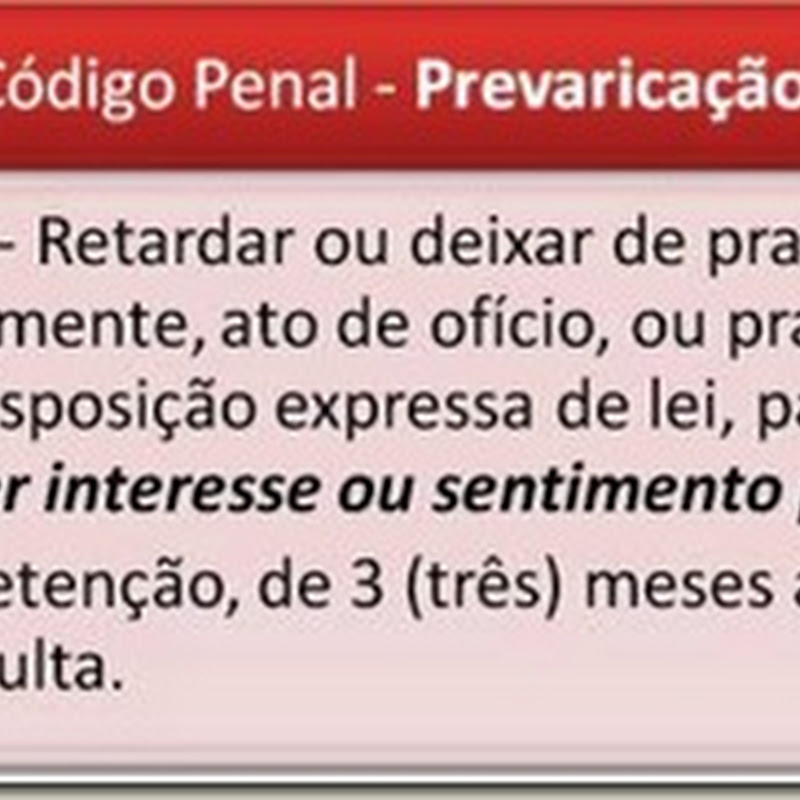 Crime de Prevaricação. Art. 319 do CP. Especial Fim de Agir “Satisfazer Interesse ou Sentimento Crime de Prevaricação. Art. 319 do CP. Especial Fim de Agir “Satisfazer Interesse ou Sentimento